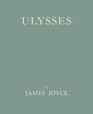 Ulysses [Facsimil al primei ediții din 1922] - Ulysses [Facsimile of 1922 First Edition]