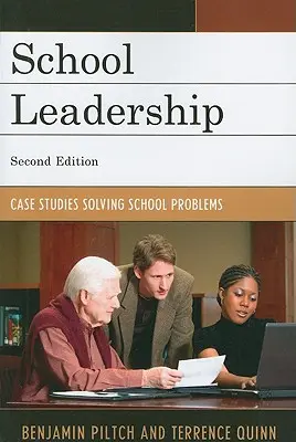 Leadership școlar: Studii de caz Rezolvarea problemelor școlare, ediția a doua - School Leadership: Case Studies Solving School Problems, Second Edition