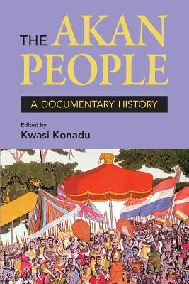 Poporul Akan: O istorie documentară. Editat de Kwasi Konadu - The Akan People: A Documentary History. Edited by Kwasi Konadu