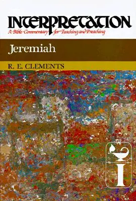 Ieremia: Interpretare: Un comentariu biblic pentru predare și predicare - Jeremiah: Interpretation: A Bible Commentary for Teaching and Preaching