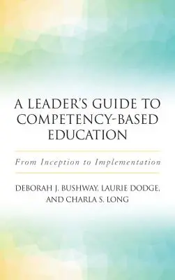 A Leader's Guide to Competency-Based Education: De la început la implementare - A Leader's Guide to Competency-Based Education: From Inception to Implementation