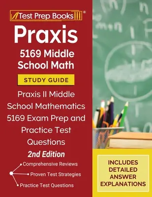Praxis 5169 Middle School Math Ghid de studiu: Praxis II Middle School Mathematics 5169 Exam Prep and Practice Test Questions [2nd Edition] - Praxis 5169 Middle School Math Study Guide: Praxis II Middle School Mathematics 5169 Exam Prep and Practice Test Questions [2nd Edition]