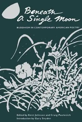 Sub o singură lună: Buddhism in Contemporary American Poetry (Budismul în poezia americană contemporană) - Beneath a Single Moon: Buddhism in Contemporary American Poetry