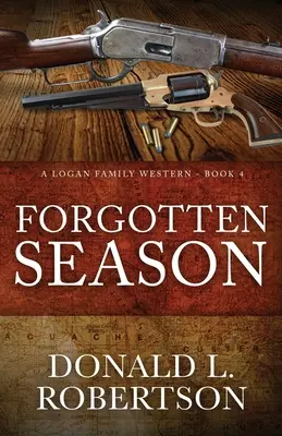 Sezonul uitat: Un western al familiei Logan - Cartea 4 - Forgotten Season: A Logan Family Western - Book 4