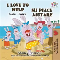 Iubesc să ajut Mi place să ajut: English Italian Bilingual Edition - I Love to Help Mi piace aiutare: English Italian Bilingual Edition
