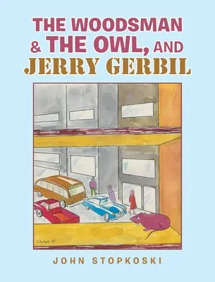 Pădurarul și bufnița, și Jerry Gerbil - The Woodsman & the Owl, and Jerry Gerbil