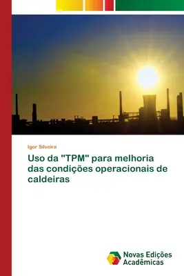 Utilizarea TPM pentru îmbunătățirea condițiilor operaționale ale caloriferelor - Uso da TPM para melhoria das condies operacionais de caldeiras