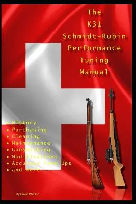 K31 Schmidt Rubin Performance Tuning Manual: Sfaturi de armurier pentru modificarea puștilor K31 Schmidt Rubin. - The K31 Schmidt Rubin Performance Tuning Manual: Gunsmithing tips for modifying your K31 Schmidt Rubin rifles.