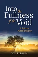 În plinătatea vidului: O autobiografie spirituală - Into the Fullness of the Void: A Spiritual Autobiography