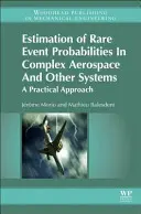 Estimarea probabilităților evenimentelor rare în sistemele aerospațiale complexe și alte sisteme: A Practical Approach - Estimation of Rare Event Probabilities in Complex Aerospace and Other Systems: A Practical Approach