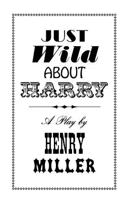 Doar sălbatic despre Harry: Un Melo-Melo în șapte scene - Just Wild about Harry: A Melo-Melo in Seven Scenes