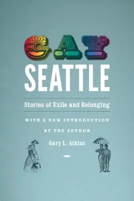 Gay Seattle: Stories of Exile and Belonging (Povești despre exil și apartenență) - Gay Seattle: Stories of Exile and Belonging