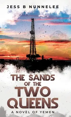 Nisipurile celor două regine: Un roman din Yemen - The Sands of the Two Queens: A Novel of Yemen