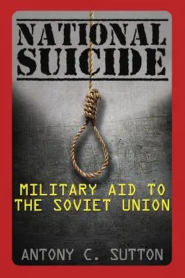 Sinuciderea națională: Ajutor militar pentru Uniunea Sovietică - National Suicide: Military Aid to the Soviet Union