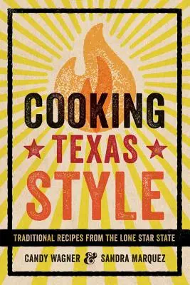 Gătitul în stil texan: Rețete tradiționale din statul Lone Star - Cooking Texas Style: Traditional Recipes from the Lone Star State