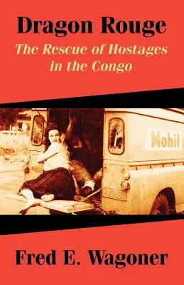 Dragonul roșu: Salvarea ostaticilor în Congo (The Rescue of Hostages in the Congo) - Dragon Rouge: The Rescue of Hostages in the Congo