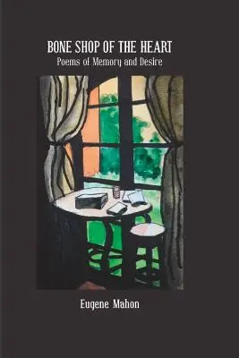 Bone Shop of the Heart: Poeme de memorie și dorință - Bone Shop of the Heart: Poems of Memory and Desire