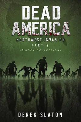 Dead America Colecția Invazia Nord-Vest Partea 2 - Colecția de 6 cărți - Dead America The Northwest Invasion Collection Part 2 - 6 Book Collection