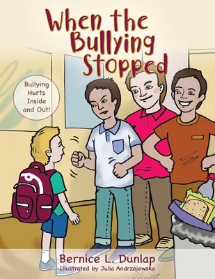 Când intimidarea a încetat: Hărțuirea rănește în interior și în exterior! - When the Bullying Stopped: Bullying Hurts Inside and Out!