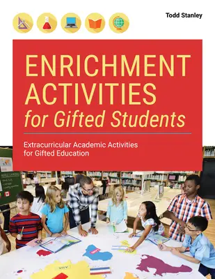 Activități de îmbogățire pentru elevii supradotați: Activități academice extracurriculare pentru educația elevilor supradotați - Enrichment Activities for Gifted Students: Extracurricular Academic Activities for Gifted Education