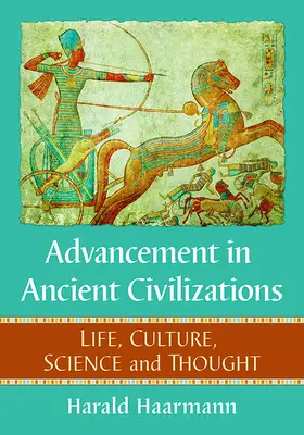 Progresul în civilizațiile antice: Viață, cultură, știință și gândire - Advancement in Ancient Civilizations: Life, Culture, Science and Thought