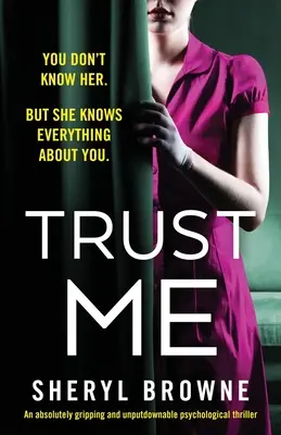 Trust Me: Un thriller psihologic absolut captivant și de nerefuzat - Trust Me: An absolutely gripping and unputdownable psychological thriller
