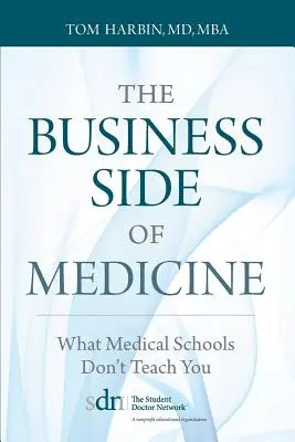 Partea comercială a medicinei: Ce nu te învață școlile de medicină - The Business Side of Medicine: What Medical Schools Don't Teach You