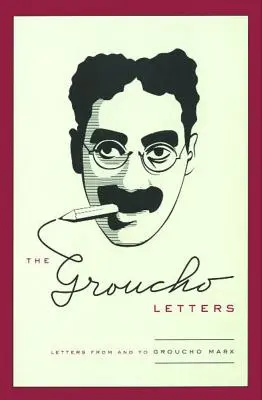 Scrisorile lui Groucho: Scrisori de la și către Groucho Marx - The Groucho Letters: Letters from and to Groucho Marx