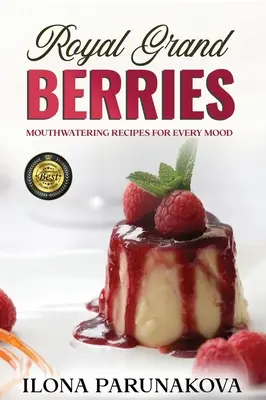 Royal Grand Berries: Rețete cu fructe de pădure pentru gătit în bucătărie - Royal Grand Berries: Berry recipes for cooking in the kitchen