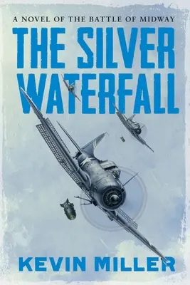 Cascada de argint: Un roman al bătăliei de la Midway - The Silver Waterfall: A Novel of the Battle of Midway