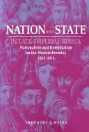 Națiune și stat în Rusia imperială târzie: Naționalism și rusificare la frontiera de vest, 1863-1914 - Nation and State in Late Imperial Russia: Nationalism and Russification on the Western Frontier, 1863-1914