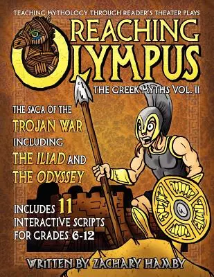 Atingerea Olimpului: Teaching Mythology Through Reader's Theater, The Greek Myths Vol. II, Saga războiului troian, inclusiv Iliada a - Reaching Olympus: Teaching Mythology Through Reader's Theater, The Greek Myths Vol. II, The Saga of the Trojan War Including the Iliad a
