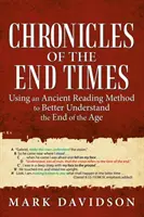 Cronicile sfârșitului vremurilor: Utilizarea unei metode vechi de lectură pentru a înțelege mai bine sfârșitul veacurilor - Chronicles of the End Times: Using an Ancient Reading Method to Better Understand the End of the Age