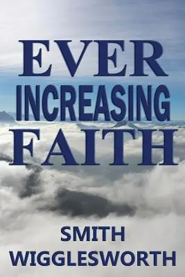 Mereu crescând credința - Ever Increasing Faith