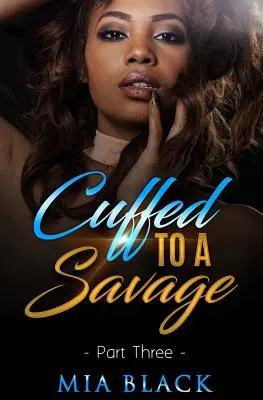 Încătușat de un sălbatic 3 - Cuffed To A Savage 3