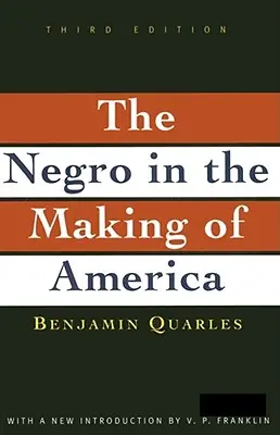 Negro in the Making of America: Ediția a treia revizuită, actualizată și extinsă - Negro in the Making of America: Third Edition Revised, Updated, and Expanded