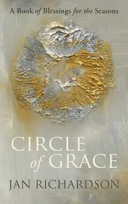 Cercul de grație: O carte de binecuvântări pentru anotimpuri - Circle of Grace: A Book of Blessings for the Seasons