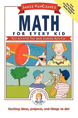 Janice Vancleave's Math for Every Kid: Activități ușoare care fac învățarea matematicii distractivă - Janice Vancleave's Math for Every Kid: Easy Activities That Make Learning Math Fun