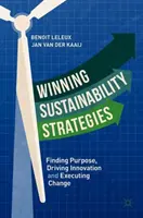 Strategii de sustenabilitate câștigătoare: Găsirea scopului, stimularea inovării și executarea schimbării - Winning Sustainability Strategies: Finding Purpose, Driving Innovation and Executing Change