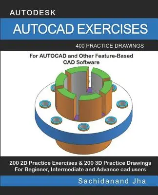 AutoCAD Exercises: 400 de desene practice pentru AUTOCAD și alte software-uri CAD bazate pe caracteristici - AutoCAD Exercises: 400 Practice Drawings For AUTOCAD and Other Feature-Based CAD Software