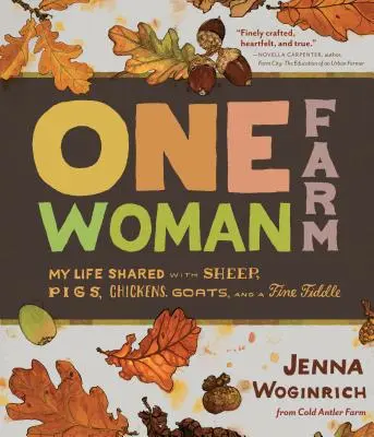 One-Woman Farm: My Life Shared with Sheep, Pigs, Chickens, Goats, and a Fine Fiddle