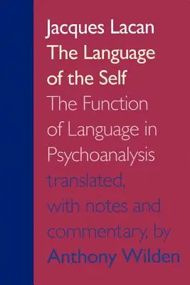 Limbajul sinelui: Funcția limbajului în psihanaliză (The Language of the Self: The Function of Language in Psychoanalysis) - The Language of the Self: The Function of Language in Psychoanalysis
