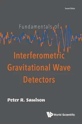 Fundamente ale detectoarelor interferometrice de unde gravitaționale (ediția a doua) - Fundamentals of Interferometric Gravitational Wave Detectors (Second Edition)