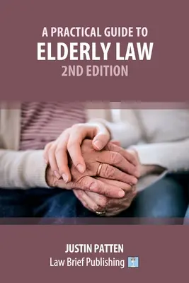 Un ghid practic pentru dreptul persoanelor vârstnice - ediția a 2-a - A Practical Guide to Elderly Law - 2nd Edition