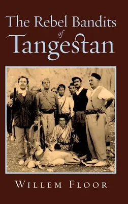 Bandiții rebeli din Tangestan - The Rebel Bandits of Tangestan