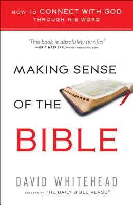 Making Sense of the Bible: Cum să te conectezi cu Dumnezeu prin Cuvântul Său - Making Sense of the Bible: How to Connect with God Through His Word