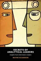Secretele liderilor analitici: Insights from Information Insiders (Perspective de la cunoscători ai informațiilor) - Secrets of Analytical Leaders: Insights from Information Insiders