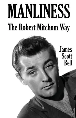 Bărbăție: Calea Robert Mitchum - Manliness: The Robert Mitchum Way