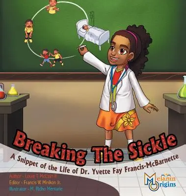 Breaking The Sickle: O frântură din viața Dr. Yvette Fay Francis-McBarnette - Breaking The Sickle: A Snippet of the Life of Dr. Yvette Fay Francis-McBarnette