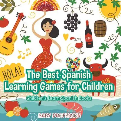 Cele mai bune jocuri de învățare a limbii spaniole pentru copii - Children's Learn Spanish Books - The Best Spanish Learning Games for Children - Children's Learn Spanish Books